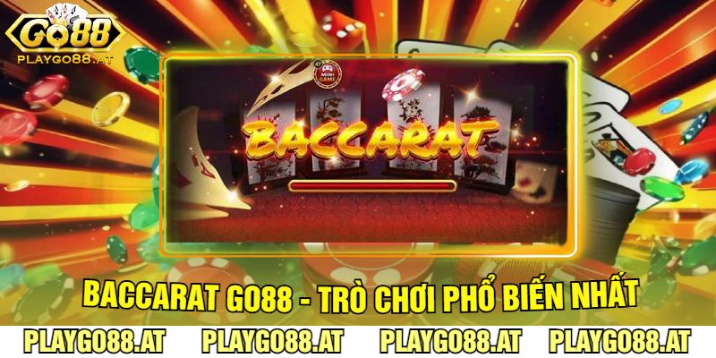 Baccarat Go88 - Trò Chơi Phổ Biến Nhất