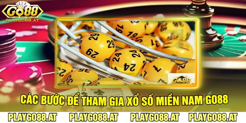 Các Bước Để Tham Gia Xổ Số Miền Nam Go88