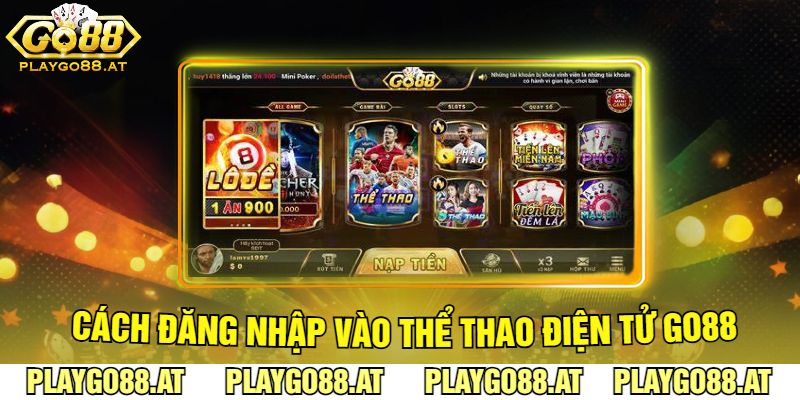 Cách Đăng Nhập Vào Thể Thao Điện Tử Go88