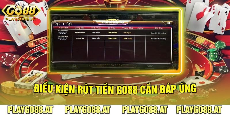 Điều Kiện Rút Tiền Go88 Cần Đáp Ứng