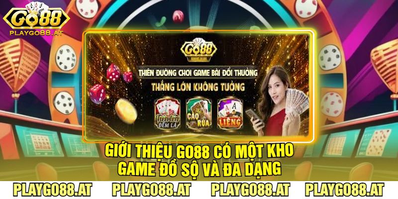 Giới Thiệu Go88 Có Một Kho Game Đồ Sộ Và Đa Dạng