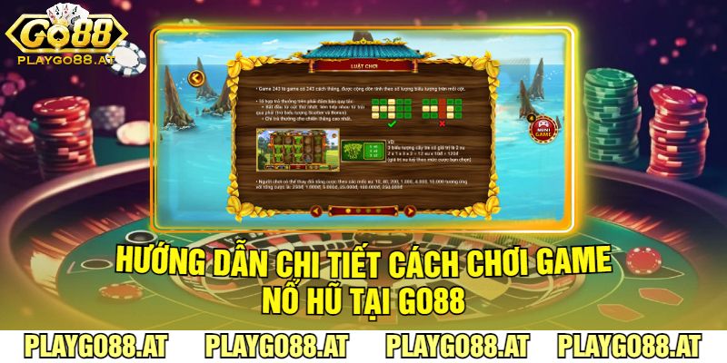 Hướng Dẫn Chi Tiết Cách Chơi Game Nổ Hũ Tại Go88