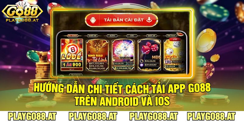 Hướng Dẫn Chi Tiết Cách Tải App Go88 Trên Android Và iOS