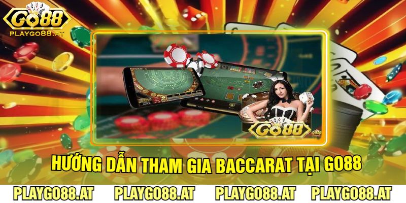 Hướng Dẫn Tham Gia Baccarat Tại Go88