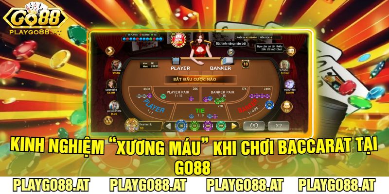 Kinh Nghiệm “Xương Máu” Khi Chơi Baccarat Tại Go88