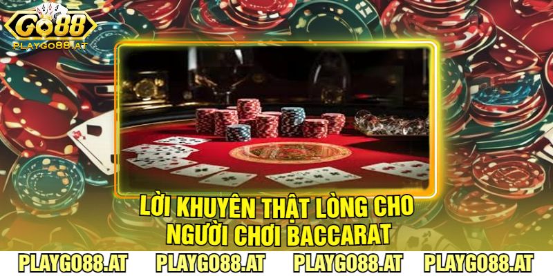 Lời Khuyên Thật Lòng Cho Người Chơi Baccarat