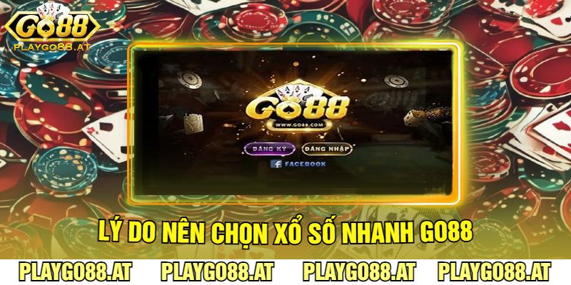 Lý Do Nên Chọn Xổ Số Nhanh Go88