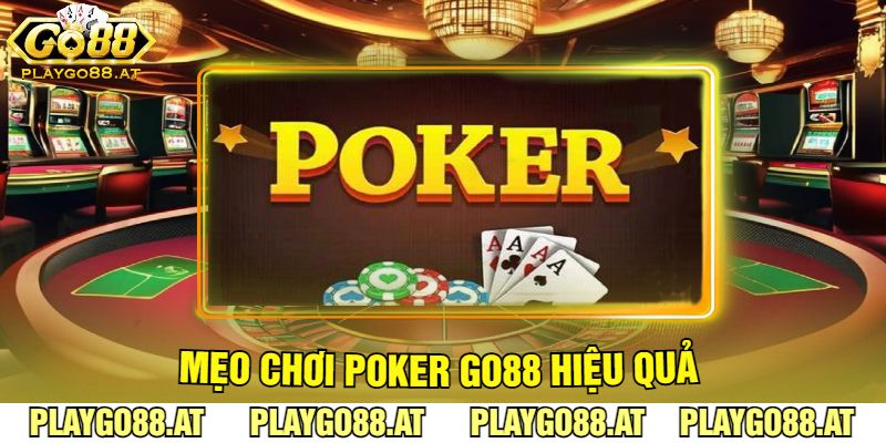 Mẹo Chơi Poker Go88 Hiệu Quả