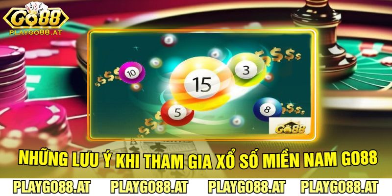 Những Lưu Ý Khi Tham Gia Xổ Số Miền Nam Go88