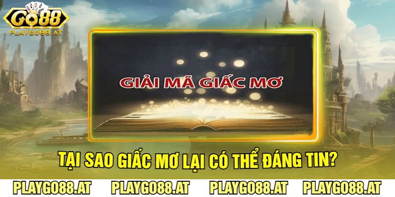 Tại Sao Giấc Mơ Lại Có Thể Đáng Tin?